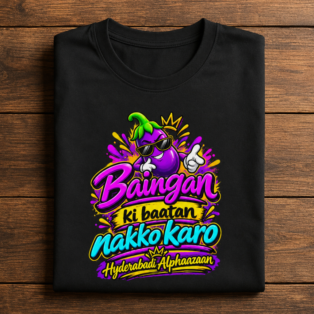 Baingan Ki Baatan Nakko Karo - Graphic T-Shirt