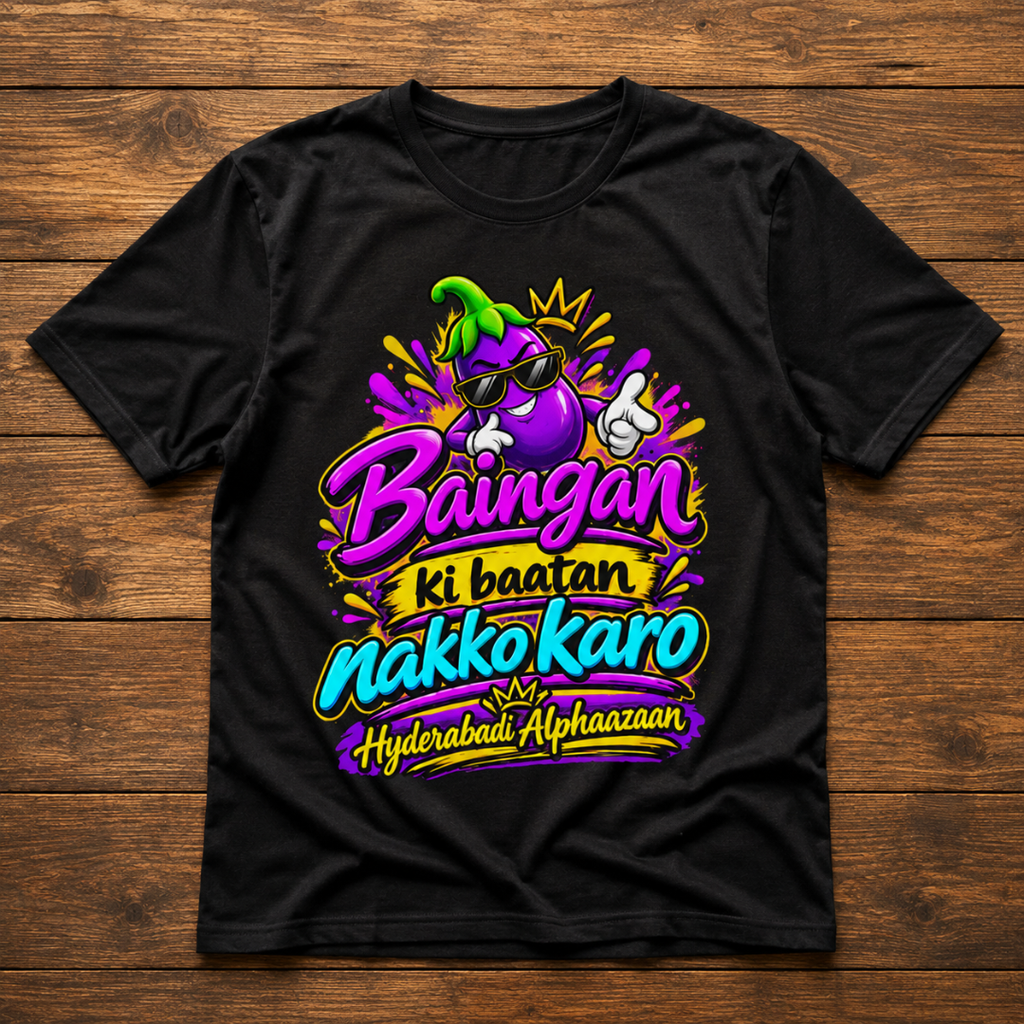 Baingan Ki Baatan Nakko Karo - Graphic T-Shirt