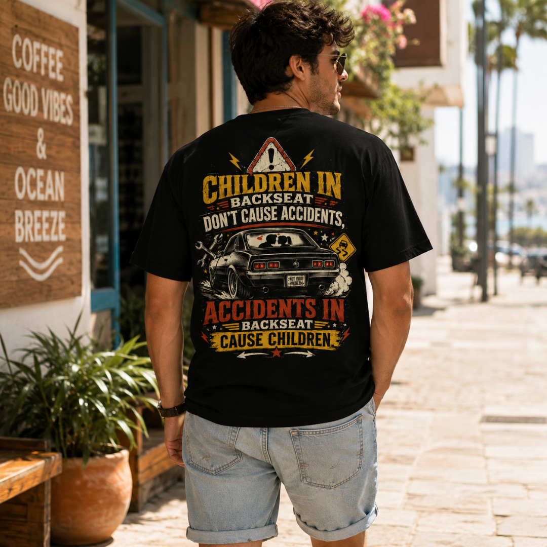 "Children in Backseat Don't Cause Accidents" - Funny Back Print Graphic T-Shirt