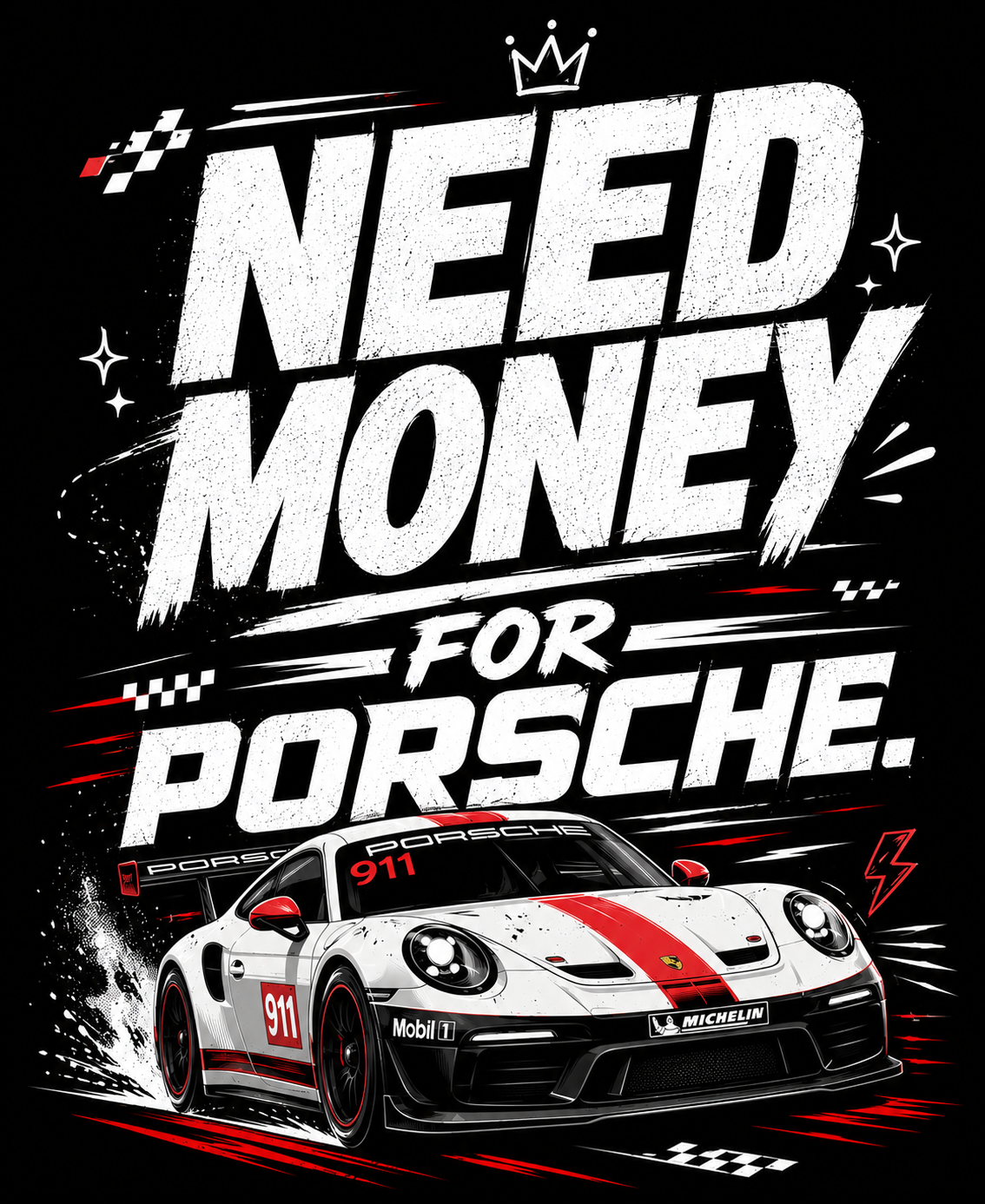 Need Money For Porsche - Classic Graphic T-Shirt