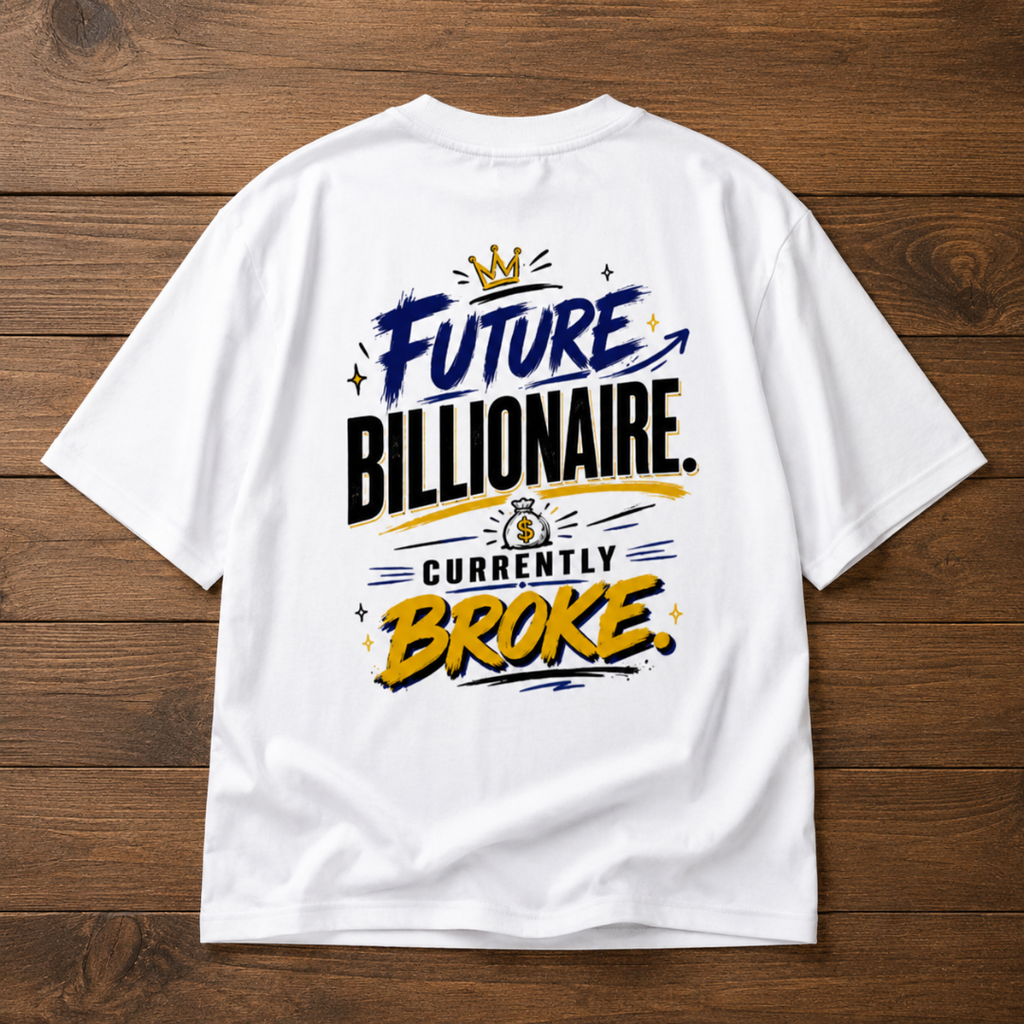 Future Billionaire. Currently Broke - Oversized Graphic T-Shirt
