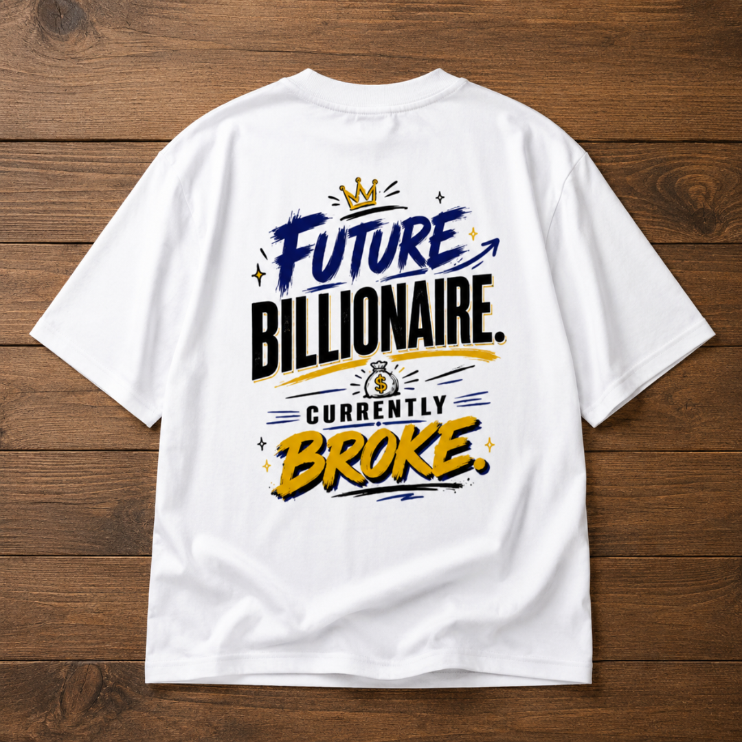 Future Billionaire. Currently Broke - Oversized Graphic T-Shirt