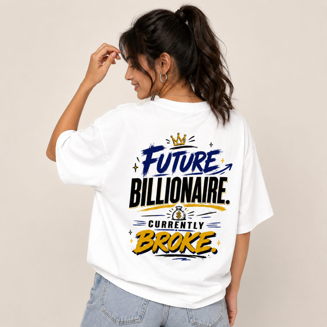 Future Billionaire. Currently Broke - Oversized Graphic T-Shirt
