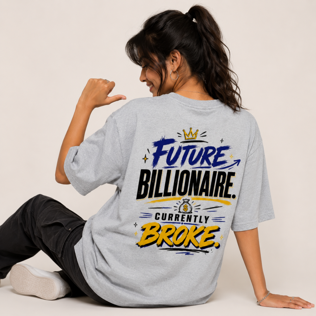 Future Billionaire. Currently Broke - Oversized Graphic T-Shirt
