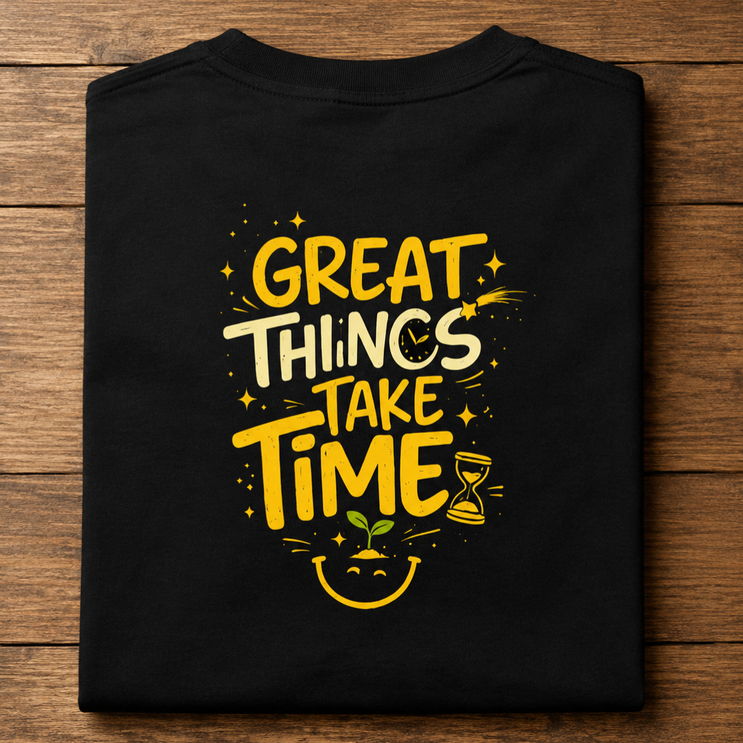 Great Things Take Time - Classic Graphic T-Shirt