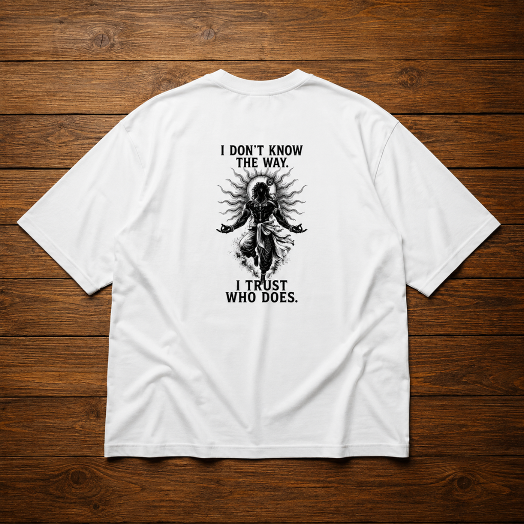 I Don’t Know The Way - I Trust Who Does | Oversized Graphic T-Shirt