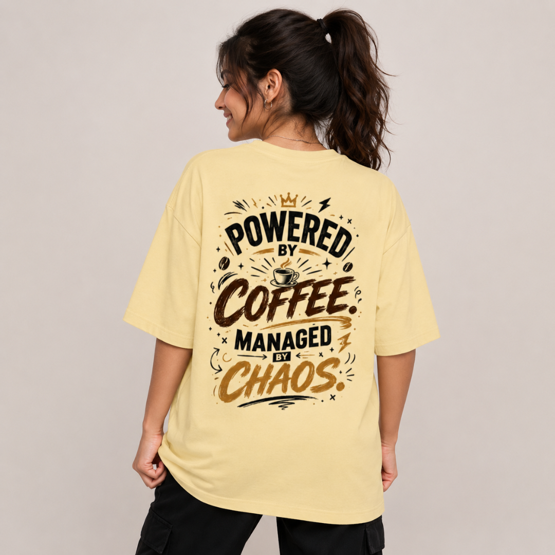 Powered by Coffee. Managed by Chaos. - Oversized Graphic Back Print T-Shirt