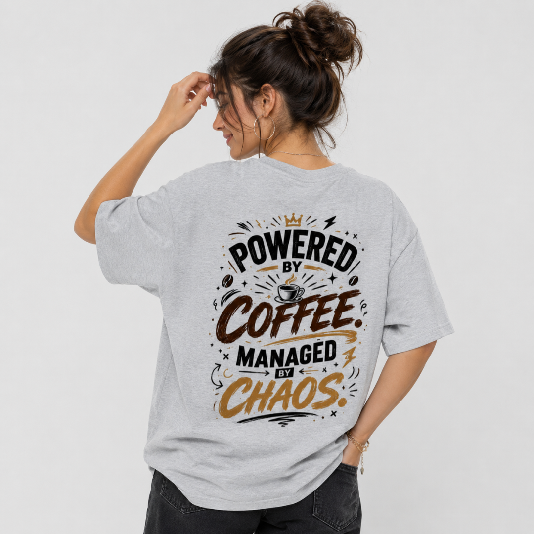Powered by Coffee. Managed by Chaos. - Oversized Graphic Back Print T-Shirt