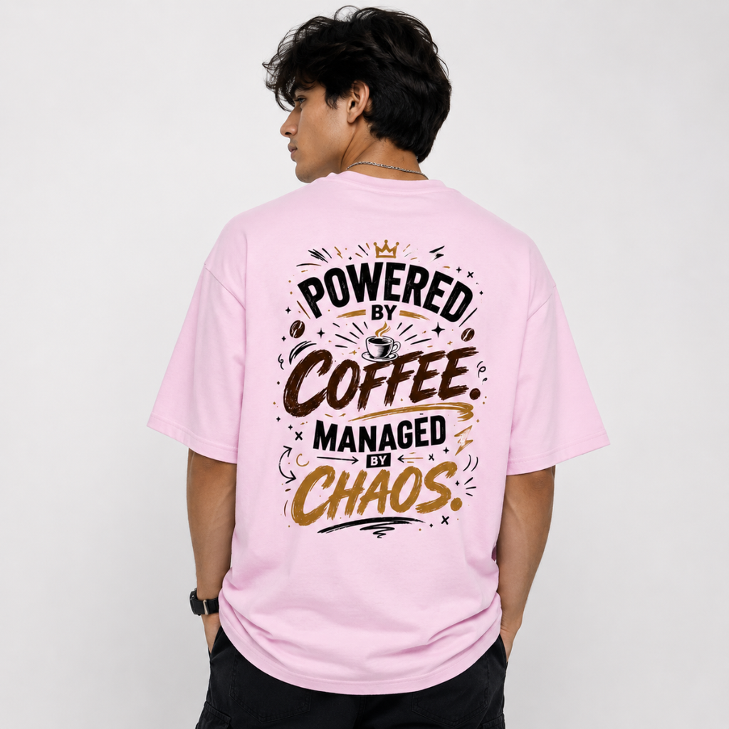 Powered by Coffee. Managed by Chaos. - Oversized Graphic Back Print T-Shirt