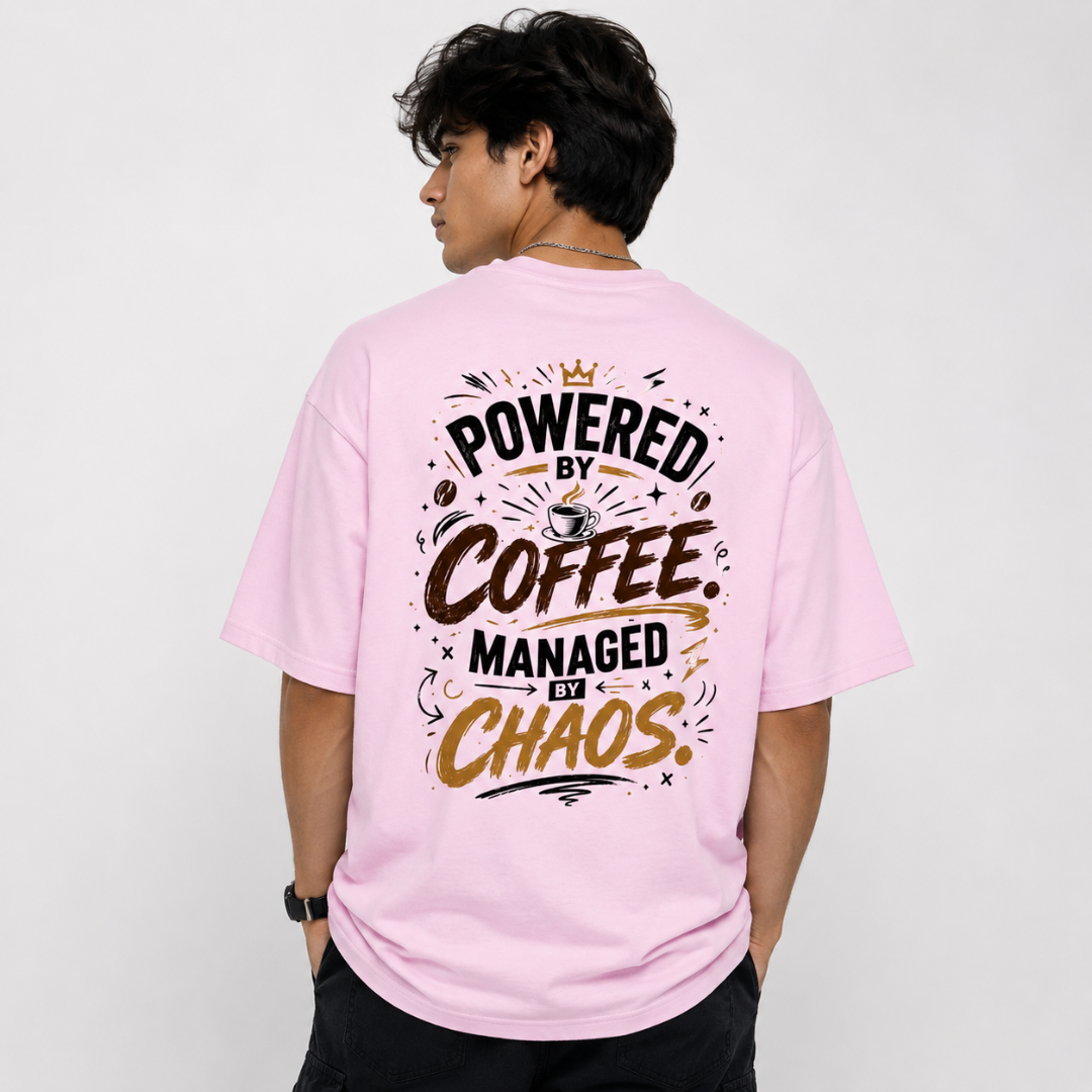 Powered by Coffee. Managed by Chaos. - Oversized Graphic Back Print T-Shirt