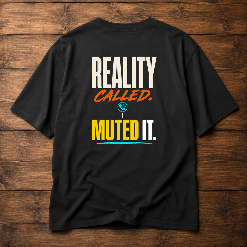 Reality Called. I Muted It. - Oversized Graphic T-Shirt