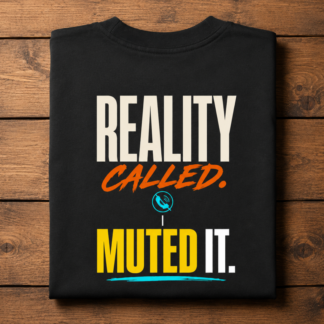 Reality Called. I Muted It. - Oversized Graphic T-Shirt
