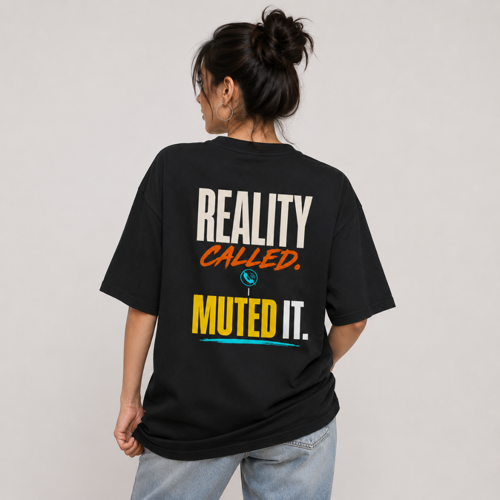 Reality Called. I Muted It. - Oversized Graphic T-Shirt