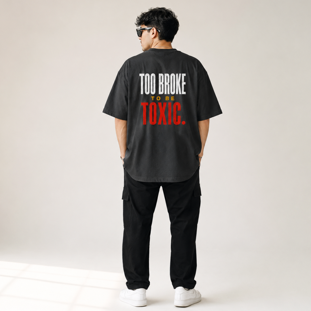 Too Broke To Be Toxic. Oversized Graphic T-Shirt