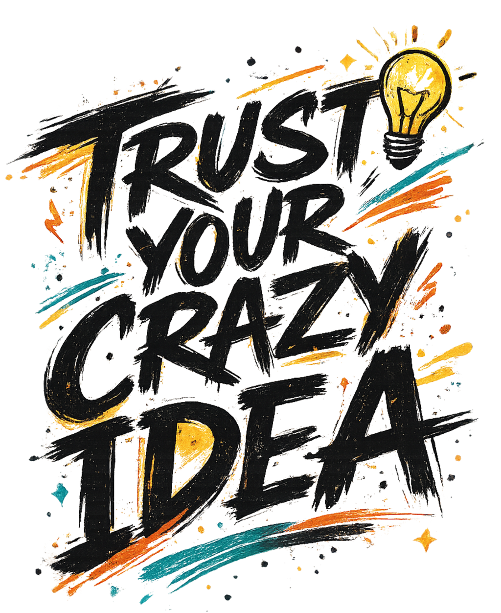 Trust Your Crazy Idea - Classic Graphic T-Shirt
