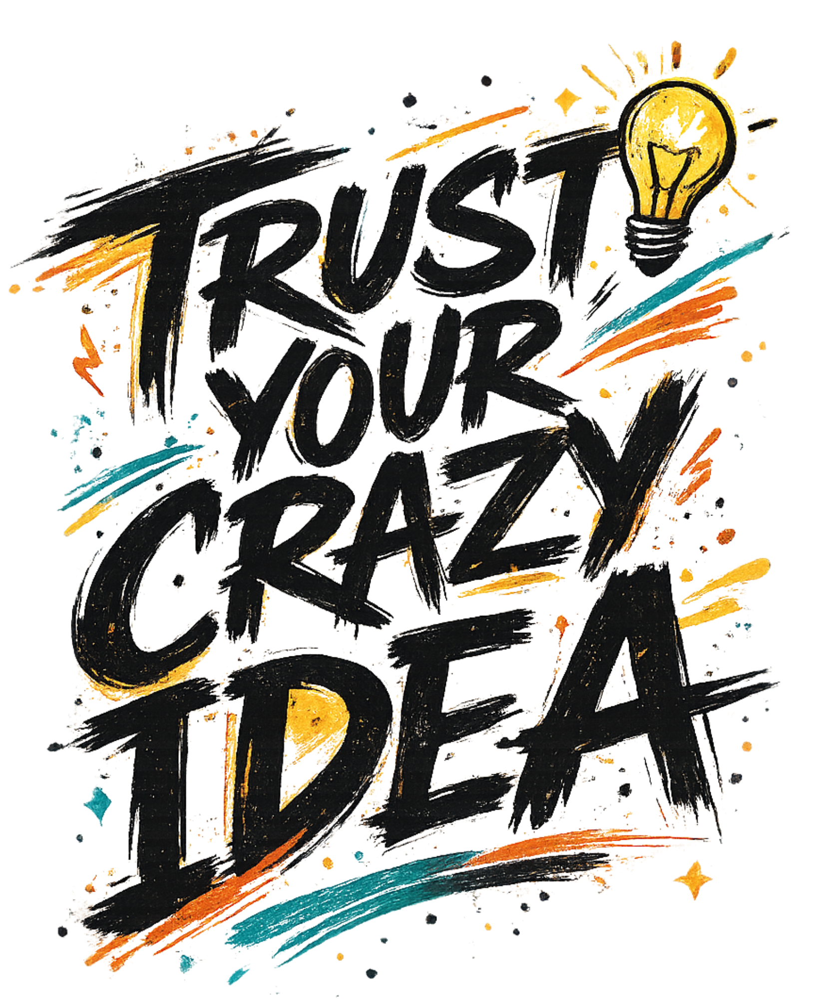Trust Your Crazy Idea - Classic Graphic T-Shirt
