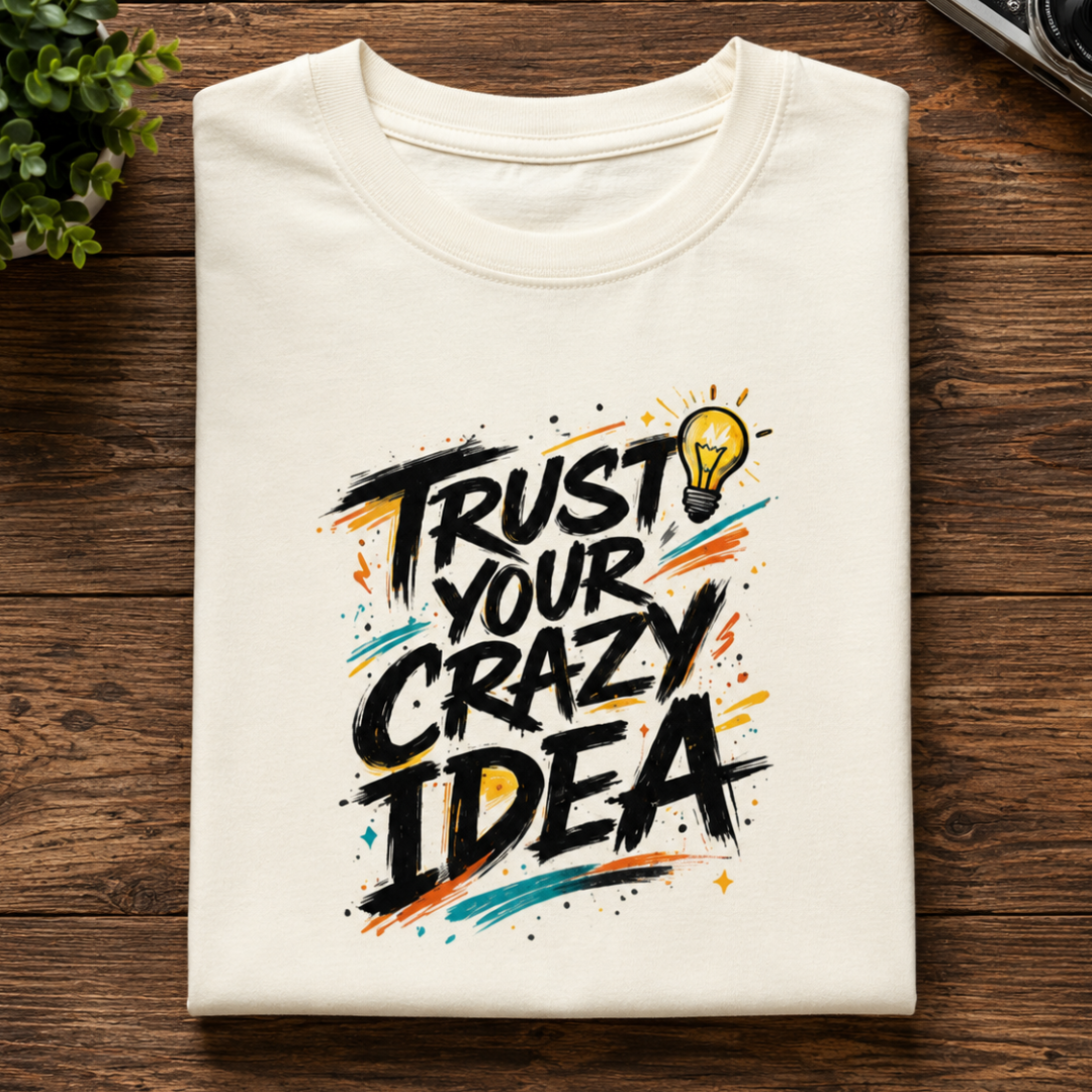 Trust Your Crazy Idea - Classic Graphic T-Shirt