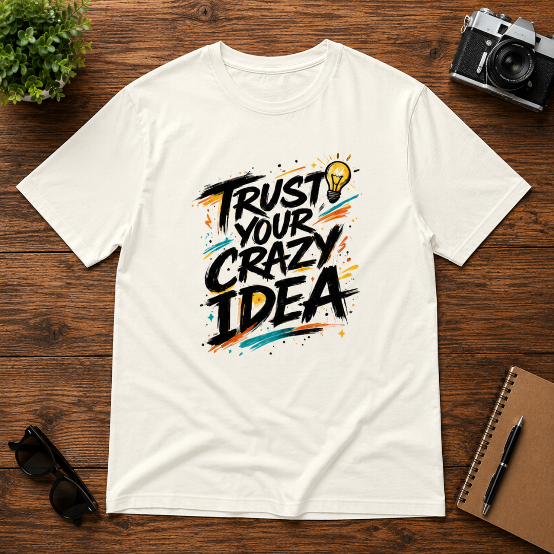 Trust Your Crazy Idea - Classic Graphic T-Shirt